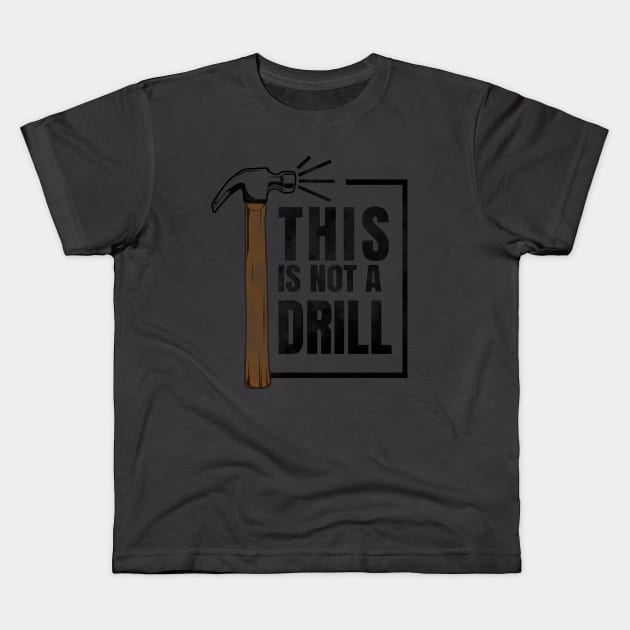 this is not a drill hammer Kids T-Shirt by senomala